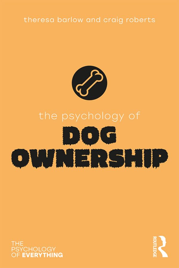 Theresa Barlow, Craig Roberts The Psychology of Dog Ownership 