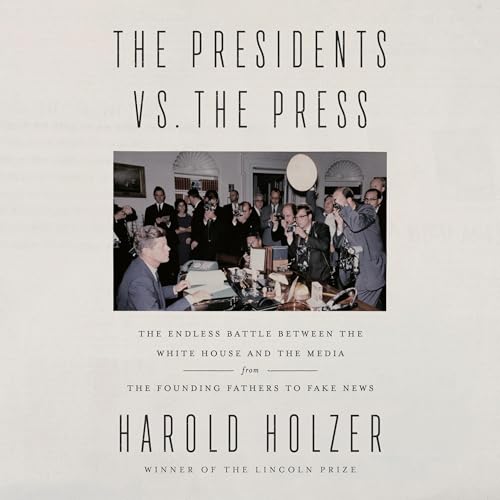 The Presidents vs. the Press by Harold Holzer episode artwork