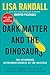 Dark Matter and the Dinosaurs: The Astounding Interconnectedness of the Universe