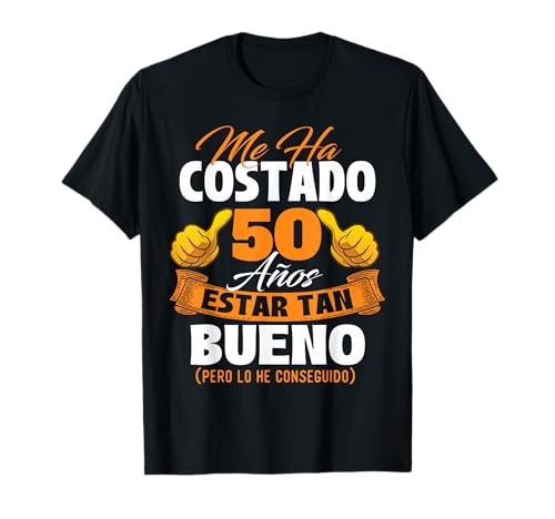 Me ha costado 50 años estar tan bueno - Cumpleaños Camiseta