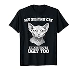 Sphynx Cat Thinks You're Ugly Too Funny Graphic