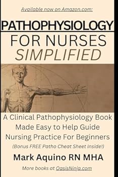 Pathophysiology for Nurses Simplified: A Clinical Pathophysiology Book Made Easy to Help Guide Nursing Practice For Beginners (Ninja Series)