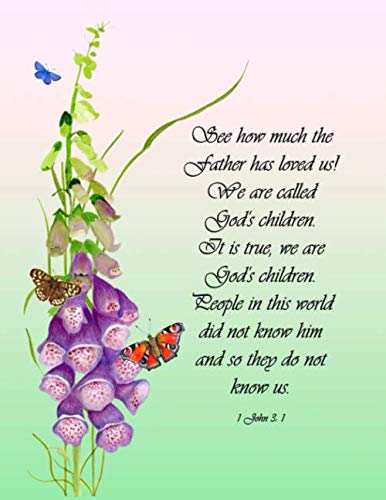 See how much the Father has loved us! We are called God's children. It is true, we are God's children. 1 John 3: 1