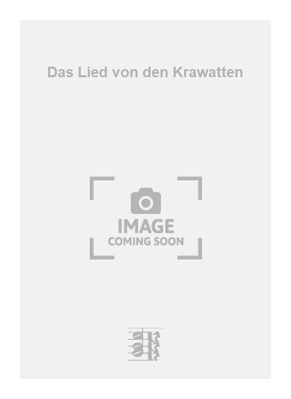 Das Lied von den Krawatten. Vocal And Piano.