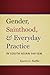 Gender, Sainthood, and Everyday Practice in South Asian Shi’ism (Islamic Civilization and Muslim Networks)