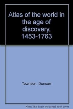 Hardcover Atlas of the world in the age of discovery, 1453-1763 Book