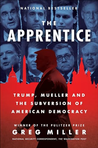 The Apprentice: Trump, Mueller and the Subversion of American Democracy