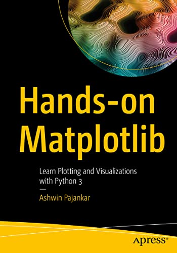 Hands-on Matplotlib: Learn Plotting and Visualizations With Python 3 view 2