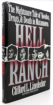 Hardcover Hell Ranch: The Nightmare Tale of Voodoo, Drugs, and Death in Matamoros Book