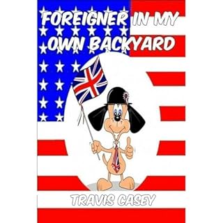 Foreigner In My Own Backyard Audiolibro Por Travis Casey arte de portada