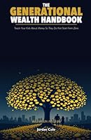 The Generational Wealth Handbook: Teach Your Kids About Money So They Do Not Start From Zero B0GY9JK4FL Book Cover