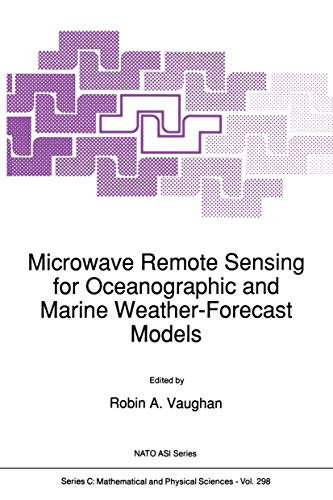 Microwave Remote Sensing for Oceanographic and Marine Weather-Forecast Models (Nato Science Series C:, 298)