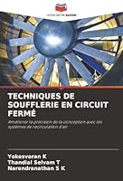 TECHNIQUES DE SOUFFLERIE EN CIRCUIT FERMÉ: Améliorer la précision de la conception avec les systèmes de recirculation d'air (French Edition) 6206842401 Book Cover