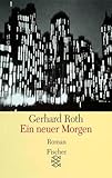 Ein neuer Morgen: Roman - Gerhard Roth 