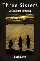 Three Sisters: A Quest for Mending 1503572870 Book Cover