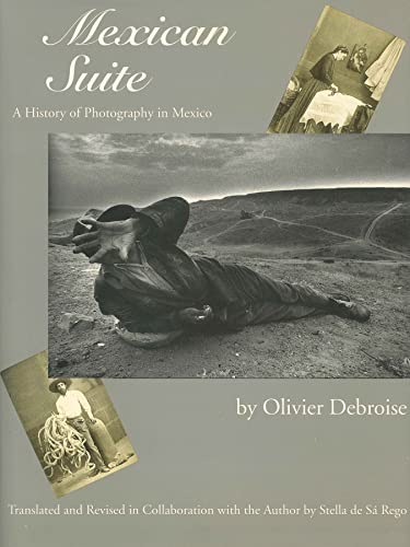 Mexican Suite : A History of Photography in Mexico
