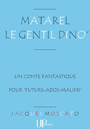 Télécharger Matarel le gentil Dino': Un amusant conte fantastique PDF Ebook En Ligne
