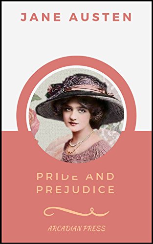 Pride and Prejudice (ArcadianPress Edition) (English Edition)