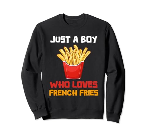 Funny Just a boy who loves French Fries Day Sweatshirt