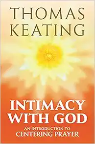 Intimacy with God: An Introduction to Centering Prayer book cover