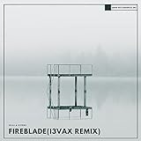  Fireblade (I3vax Remix)