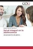 identidad de genero y salud mental  Salud Integral en la adolescencia: una perspectiva de género