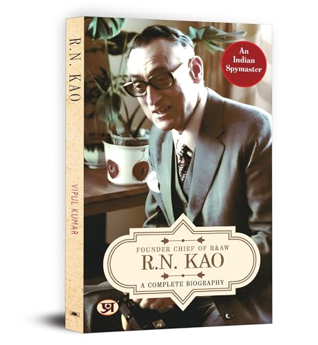 Image of R.N. Kao: A Complete Biography - Founder & First Chief of RAW (Research and Analysis Wing) | The Life of India's Gentleman Spymaster | Inspiring Journey of Rameshwar Nath Kao