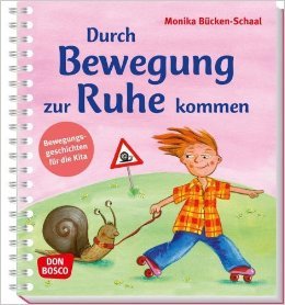 Durch Bewegung zur Ruhe kommen: Bewegungsgeschichten für die Kita von Monika Bücken-Schaal ( 1. Fe Durch Bewegung zur Ruhe kommen: Bewegungsgeschichten für die Kita von Monika Bücken-Schaal ( 1. Fe