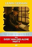 Learn German with Every Man Dies Alone - Part II: Interlinear German to English (Learn German with Stories and Texts for Beginners and Advanced Readers)