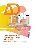 AD Architectural Design 95:3: Reimagining Architectural Drawing: Print and Process