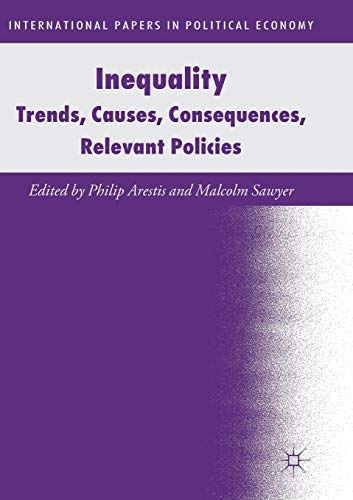 Inequality: Trends, Causes, Consequences, Relevant Policies (International Papers in Political Economy)
