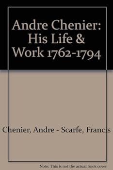 Hardcover Andre Chenier His Life & Works 1762 - 1794 Book