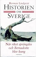 Historien om Sverige. När riket sprängdes och Bernadotte blev kung 9113005308 Book Cover