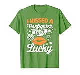 I kissed a firefighter I got lucky Tee
