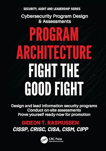 Program Architecture: Fight the Good Fight (Security, Audit and Leadership Series)