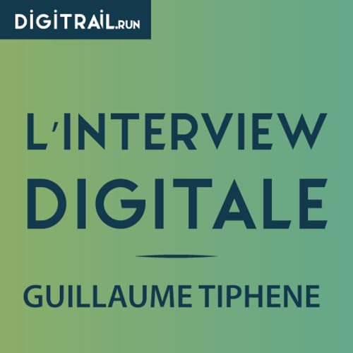 L'interview Digitale : Guillaume Tiphene