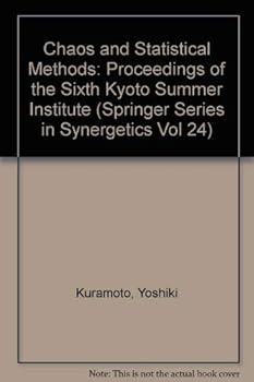 Hardcover Chaos and Statistical Methods: Proceedings of the Sixth Kyoto Summer Institute (Springer Series in Synergetics Vol 24) Book
