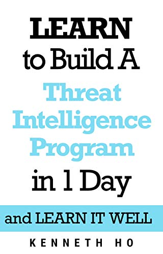 LEARN to Build a Threat Intelligence Program in 1 Day: and LEARN IT WELL (English Edition) livre En ligne