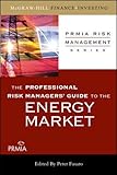 The Professional Risk Managers' Guide to the Energy Market (PRMIA Risk Management Series)