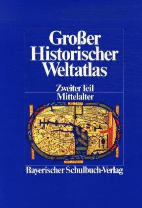 Grosser Historischer Weltatlas / Mittelalter: TEIL 2