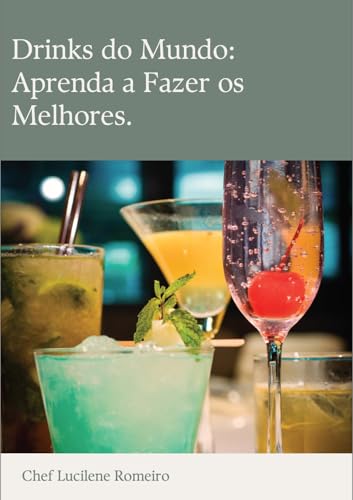 Drinks Clássicos do Mundo: Explorando os Segredos dos Drinks (Portuguese Edition)