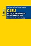  CJEU - Recent Developments in Direct Taxation 2016: Schriftenreihe IStR Band 103 (Schriftenreihe zum Internationalen Steuerrecht) (English Edition)