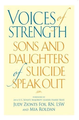 VOICES OF STRENGTH: SONS AND DAUGHTERS OF SUICIDE SPEAK By Judy Zionts Fox & Mia
