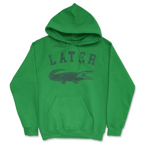Later Alligator Unisex Hoodie Funny Sarcastic Gator Joke Graphic Novelty Hooded Sweatshirt