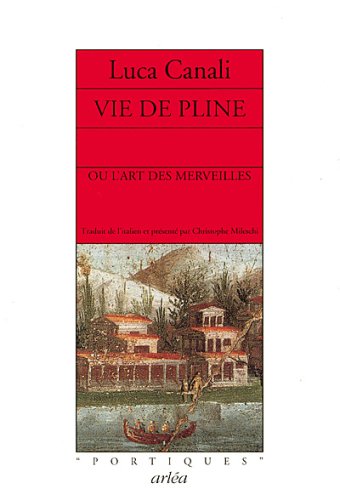 Vie de Pline : Ou l'art des merveilles