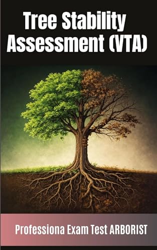 TREE STABILITY ASSESSMENT (VTA): Pocket EDITION (Professional Exam Test ARBORIST)