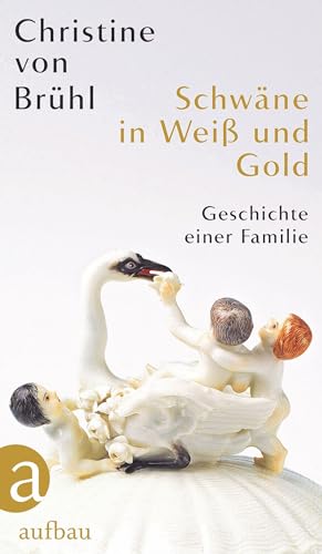 Preisvergleich Produktbild Schwäne in Weiß und Gold: Geschichte einer Familie