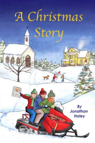 Celebrate the Season of Wonder with Jonathan Haley's A Christmas Story: A Captivating Tale of Holiday Magic for Young Readers