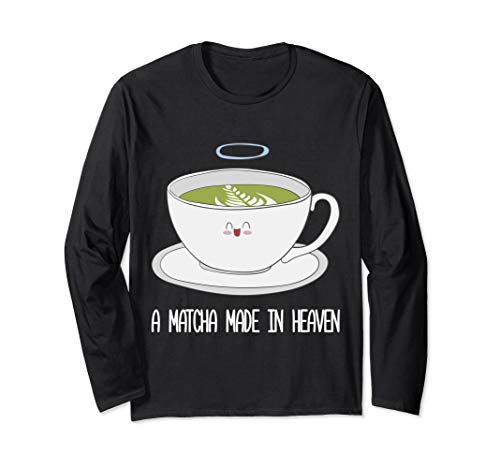 Matcha Made In Heaven Macha Tea Drinkers Long Sleeve T-Shirt