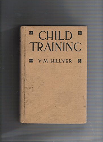 Child training;: A system of education for the ... B00085TMO2 Book Cover